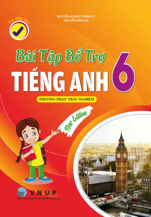 BÀI TẬP BỔ TRỢ TIẾNG ANH LỚP 6 - Phương pháp trắc nghiệm (Có đáp án)